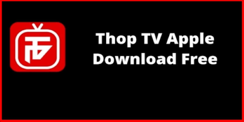 THOP TV APPLE DOWNLOAD FREE | LATEST VERSION 2023
