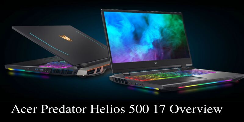 Acer Predator Helios 500 17 Overview