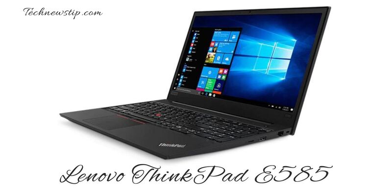 Lenovo ThinkPad E585: Features, Tech specs and reviews